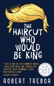 Part 8 of “The Haircut Who Would Be King” by Robert Trebor Blog Tour